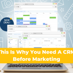 Why Your Business Needs a CRM Before Investing in Marketing